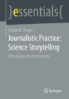 Image for Journalistic Practice: Science Storytelling: Why Science Must Tell Stories