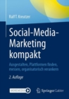 Image for Social-Media-Marketing kompakt : Ausgestalten, Plattformen finden, messen, organisatorisch verankern
