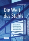 Image for Die Welt Des Stahls: Zur Geschichte, Herstellung Und Verwendung Eines Basiswerkstoffes