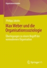 Image for Max Weber Und Die Organisationssoziologie: Uberlegungen Zu Einem Begriff Der Vormodernen Organisation