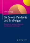 Image for Die Corona-Pandemie Und Ihre Folgen: Okonomische, Gesellschaftliche Und Psychologische Auswirkungen