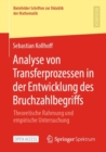 Image for Analyse Von Transferprozessen in Der Entwicklung Des Bruchzahlbegriffs: Theoretische Rahmung Und Empirische Untersuchung