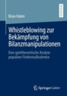 Image for Whistleblowing Zur Bekampfung Von Bilanzmanipulationen: Eine Spieltheoretische Analyse Popularer Fordermanahmen
