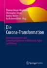 Image for Die Corona-Transformation : Krisenmanagement und Zukunftsperspektiven in Wirtschaft, Kultur und Bildung
