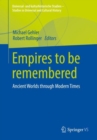 Image for Empires to be remembered  : ancient worlds through modern times