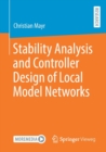 Image for Stability Analysis and Controller Design of Local Model Networks