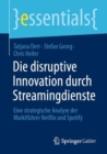 Image for Die Disruptive Innovation Durch Streamingdienste: Eine Strategische Analyse Der Marktfuhrer Netflix Und Spotify