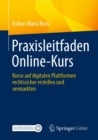 Image for Praxisleitfaden Online-Kurs: Kurse Auf Digitalen Plattformen Rechtssicher Erstellen Und Vermarkten