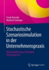 Image for Stochastische Szenariosimulation in Der Unternehmenspraxis: Risikomodellierung, Fallstudien, Umsetzung in R