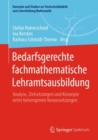 Image for Bedarfsgerechte fachmathematische Lehramtsausbildung : Analyse, Zielsetzungen und Konzepte unter heterogenen Voraussetzungen