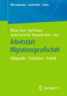 Image for Arbeitstitel: Migrationsgesellschaft: Padagogik - Profession - Praktik