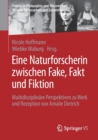 Image for Eine Naturforscherin zwischen Fake, Fakt und Fiktion : Multidisziplinare Perspektiven zu Werk und Rezeption von Amalie Dietrich