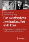 Image for Eine Naturforscherin Zwischen Fake, Fakt Und Fiktion: Multidisziplinare Perspektiven Zu Werk Und Rezeption Von Amalie Dietrich