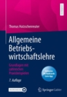 Image for Allgemeine Betriebswirtschaftslehre : Grundlagen mit zahlreichen Praxisbeispielen