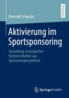 Image for Aktivierung Im Sportsponsoring: Gestaltung Strategischer Partnerschaften Aus Sponsorenperspektive