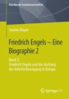 Image for Friedrich Engels – Eine Biographie 2 : Band 2: Friedrich Engels und der Aufstieg der Arbeiterbewegung in Europa