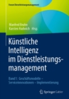 Image for Kunstliche Intelligenz Im Dienstleistungsmanagement: Band 1: Geschaftsmodelle - Serviceinnovationen - Implementierung