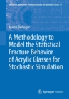 Image for A Methodology to Model the Statistical Fracture Behavior of Acrylic Glasses for Stochastic Simulation