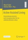 Image for Active Assisted Living : Anwendungsszenarien und Losungsansatze fur ein selbstbestimmtes Leben