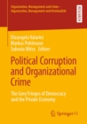 Image for Political Corruption and Organizational Crime: The Grey Fringes of Democracy and the Private Economy