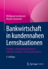 Image for Bankwirtschaft in Kundennahen Lernsituationen: Problem- Und Losungsorientiertes Lehrbuch Fur Bank- Und Finanzkaufleute