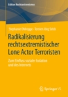 Image for Radikalisierung Rechtsextremistischer Lone Actor Terroristen: Zum Einfluss Sozialer Isolation Und Des Internets