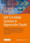 Image for SAP S/4 HANA-Systeme in Hyperscaler Clouds : Architektur, Betrieb und Setup von S/4HANA-Systemen in Microsoft Azure, Amazon Web Services und Google Cloud