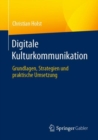Image for Digitale Kulturkommunikation: Grundlagen, Strategien Und Praktische Umsetzung