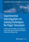 Image for Experimental Investigations on Joining Techniques for Paper Structures : A Showcase of Principles, Case Studies &amp; Novel Connections Created in the Spirit of Architectural Engineering