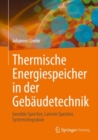 Image for Thermische Energiespeicher in Der Gebaudetechnik: Sensible Speicher, Latente Speicher, Systemintegration