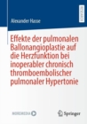 Image for Effekte Der Pulmonalen Ballonangioplastie Auf Die Herzfunktion Bei Inoperabler Chronisch Thromboembolischer Pulmonaler Hypertonie