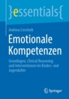 Image for Emotionale Kompetenzen: Grundlagen, Clinical Reasoning Und Interventionen Im Kindes- Und Jugendalter