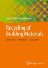 Image for Recycling of building materials  : generation, processing, utilization