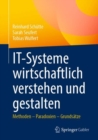 Image for IT-Systeme wirtschaftlich verstehen und gestalten: Methoden - Paradoxien - Grundsatze