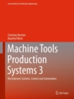 Image for Machine Tools Production Systems 3 : Mechatronic Systems, Control and Automation