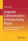 Image for Corporate Communications In Restructuring Phases : Successfully shaping change with strategic communication