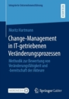 Image for Change-Management in IT-Getriebenen Veranderungsprozessen: Methodik Zur Bewertung Von Veranderungsfahigkeit Und -Bereitschaft Der Akteure