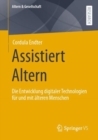 Image for Assistiert Altern : Die Entwicklung digitaler Technologien fur und mit alteren Menschen