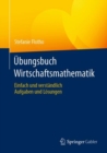 Image for Ubungsbuch Wirtschaftsmathematik: Einfach Und Verstandlich - Aufgaben Und Losungen
