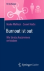 Image for Burnout Ist Out: Wie Sie Das Ausbrennen Verhindern