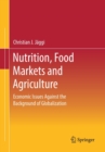 Image for Nutrition, Food Markets and Agriculture : Economic Issues Against the Background of Globalization