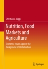 Image for Nutrition, Food Markets and Agriculture: Economic Issues Against the Background of Globalization