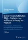 Image for Robotic Process Automation (RPA) - Digitalisierung Und Automatisierung Von Prozessen: Voraussetzungen, Funktionsweise Und Implementierung Am Beispiel Des Controllings Und Rechnungswesens