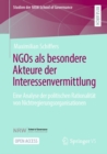Image for NGOs als besondere Akteure der Interessenvermittlung: Eine Analyse der politischen Rationalitat von Nichtregierungsorganisationen