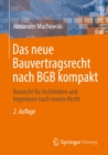 Image for Das Neue Bauvertragsrecht Nach BGB Kompakt: Baurecht Fur Architekten Und Ingenieure Nach Neuem Recht