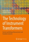 Image for The technology of instrument transformers  : current and voltage measurement and insulation systems