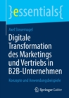 Image for Digitale Transformation des Marketings und Vertriebs in B2B-Unternehmen : Konzepte und Anwendungsbeispiele