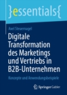 Image for Digitale Transformation Des Marketings Und Vertriebs in B2B-Unternehmen: Konzepte Und Anwendungsbeispiele