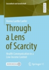 Image for Through a Lens of Scarcity: Health Communication in a Low-Income Context