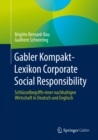 Image for Gabler Kompakt-Lexikon Corporate Social Responsibility: Schlusselbegriffe Einer Nachhaltigen Wirtschaft in Deutsch Und Englisch